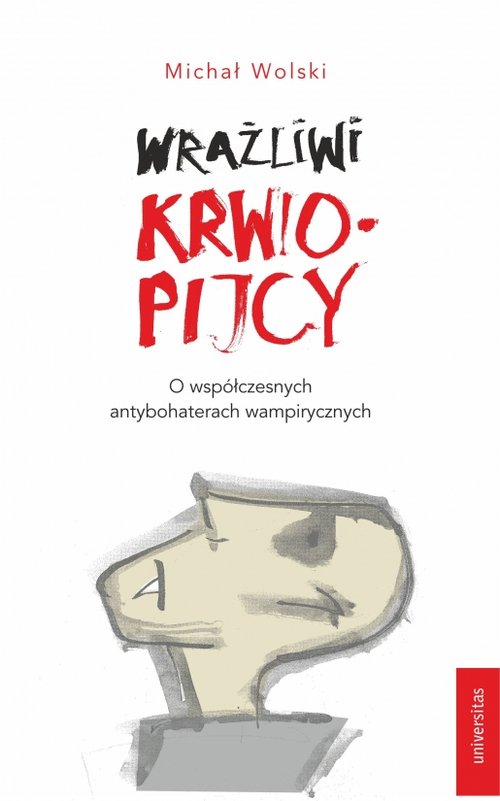 Image of Wrażliwi krwiopijcy O współczesnych antybohaterach wampirycznych