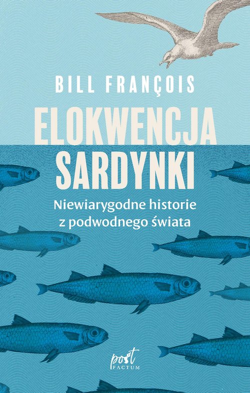 Image of Elokwencja sardynki Niewiarygodne historie z podwodnego świata