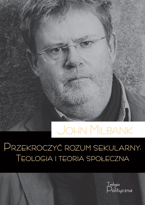 Image of Przekroczyć rozum sekularny Teologia i teoria sekularna