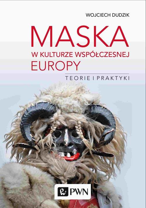 Image of Maska w kulturze współczesnej Europy Teorie i praktyki