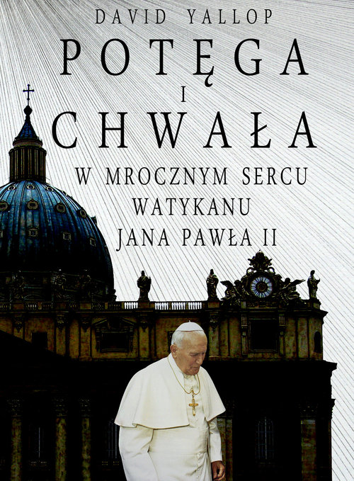 Image of Potęga i chwała W mrocznym sercu Watykanu Jana Pawła II