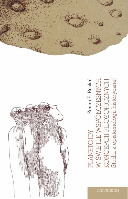 Image of Planetoidy w świetle współczesnych koncepcji filozoficznych. Studia z epistemologii historycznej