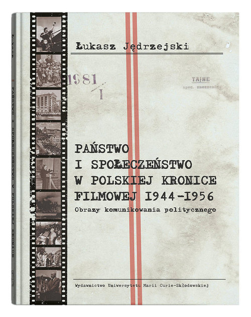 Image of Państwo i społeczeństwo w Polskiej Kronice Filmowej 1944-1956. Obrazy komunikowania politycznego
