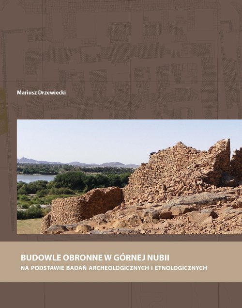 Image of Budowle obronne w Górnej Nubii na podstawie badań archeologicznych i etnologicznych