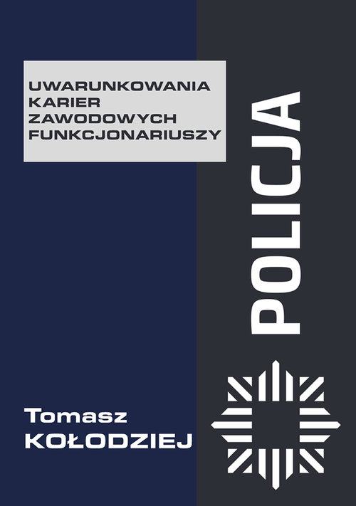 Image of Policja Uwarunkowania karier zawodowych funkcjonariuszy