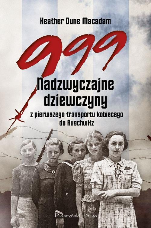 Image of 999. Nadzwyczajne dziewczyny z pierwszego transportu kobiecego do Auschwitz