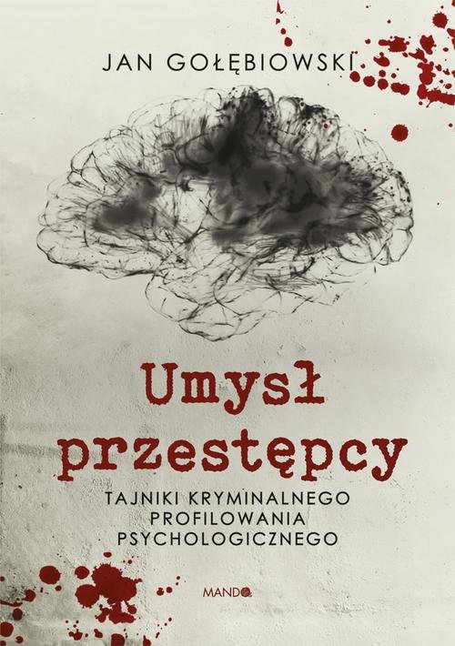 Image of Umysł przestępcy Tajniki kryminalnego profilowania psychologicznego
