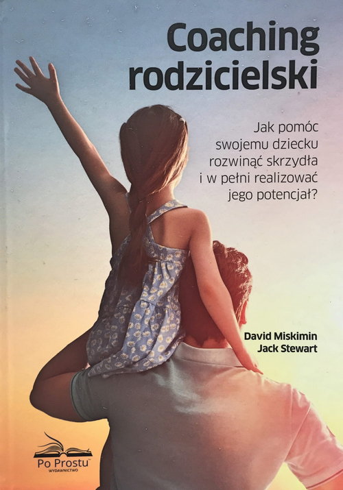 Image of Coaching rodzicielski Jak pomóc swojemu dziecku rozwinąć skrzydła i w pełni realizować jego potencjał