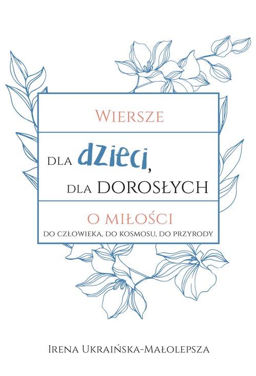 Image of Wiersze dla dzieci dla dorosłych o miłości do człowieka, do kosmosu, do przyrody
