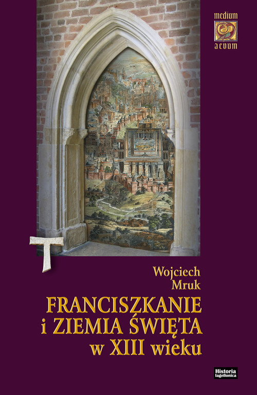 Image of Franciszkanie i Ziemia Święta w XIII wieku (do roku 1291)