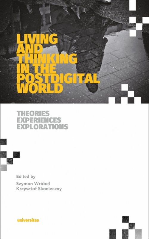 Image of Living and Thinking in the Postdigital World Theories, Experiences, Explorations