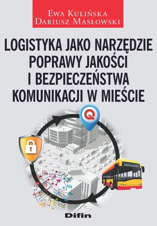 Image of Logistyka jako narzędzie poprawy jakości i bezpieczeństwa komunikacji w mieście