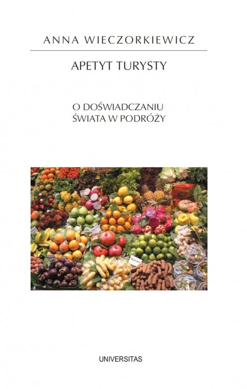 Image of Apetyt turysty. O doświadczaniu świata w podróży