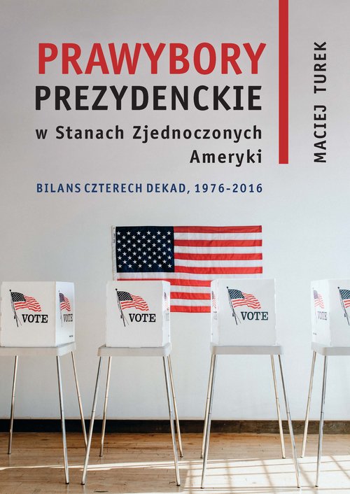Image of Prawybory prezydenckie w Stanach Zjednoczonych Ameryki Bilans czterech dekad 1976-2016