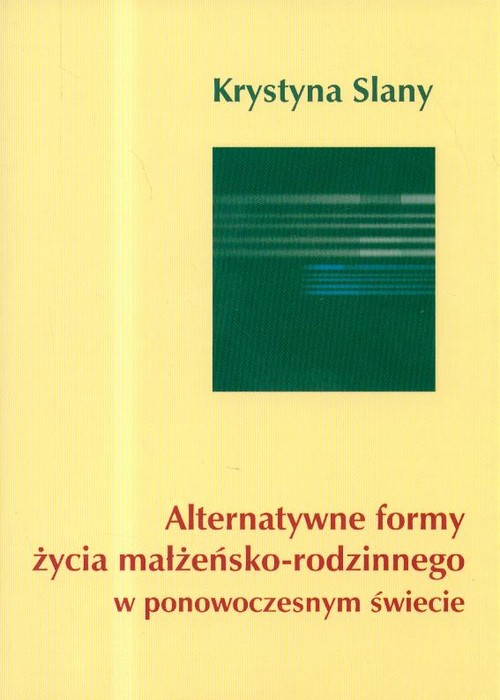 Image of Alternatywne formy życia małżeńsko-rodzinnego w ponowoczesnym świecie