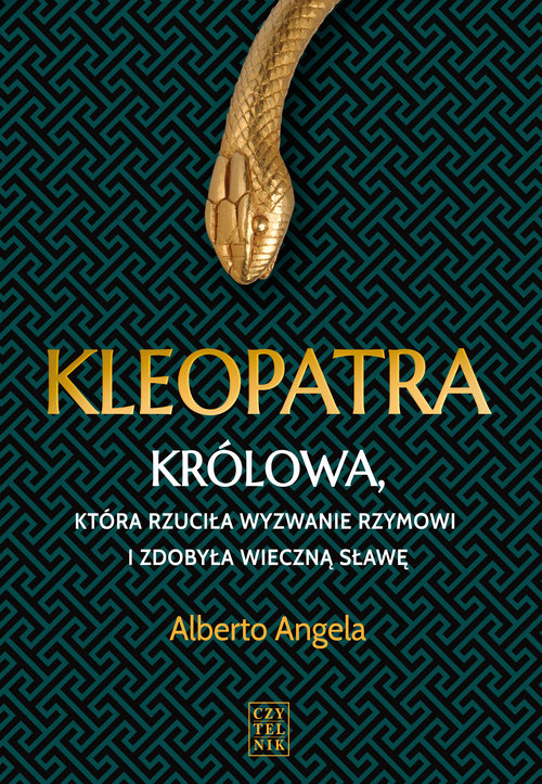 Image of Kleopatra Królowa, która rzuciła wyzwanie Rzymowi i zdobyła wieczną sławę