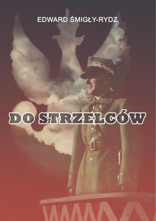 Image of Do Strzelców Artykuły, listy i przemówienia z lat 1920-1935