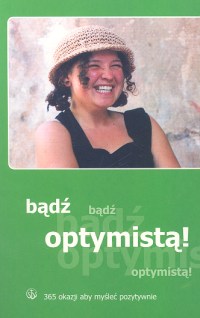 Image of Bądź optymistą! 365 okazji aby myśleć pozytywnie