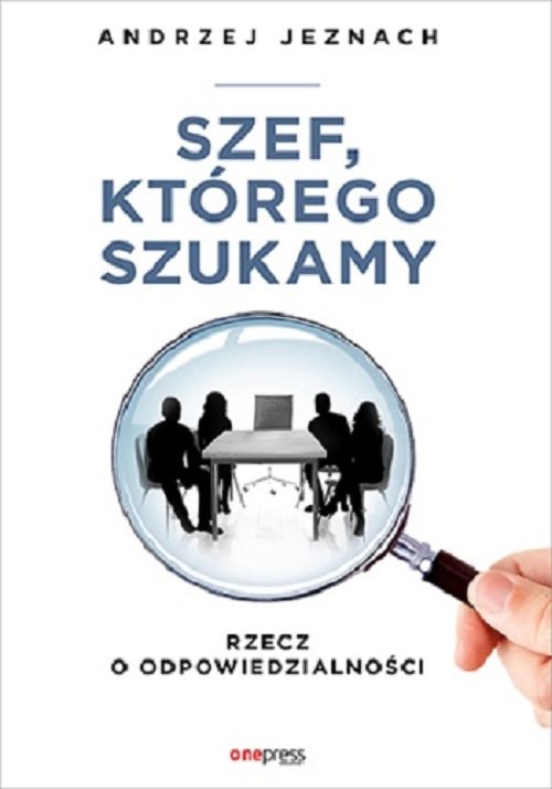 Image of Szef, którego szukamy Rzecz o odpowiedzialności