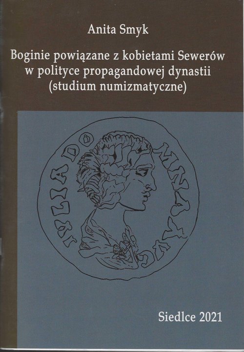Image of Boginie powiązane z kobietami Sewerów w polityce propagandowej dynastii (studium numizmatyczne)