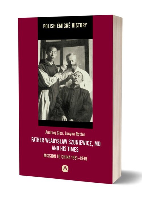 Image of Father Władysław Szuniewicz, MD and his times Mission to China 1931-1949