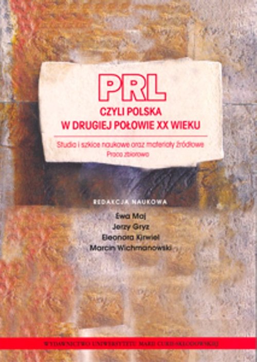 Image of PRL czyli Polska w drugiej połowie XX wieku Studia i szkice naukowe oraz materiały źródłowe
