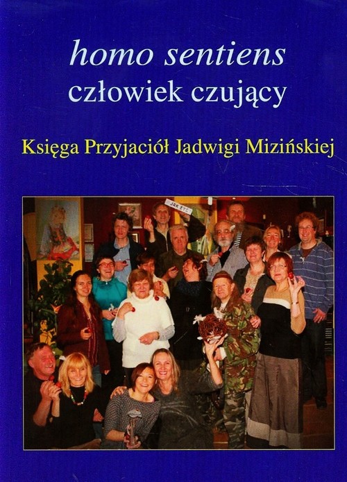 Image of Homo sentiens człowiek czujący Księga Przyjaciół Jadwigi Mizińskiej