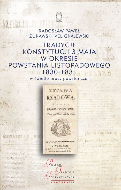 Image of Tradycje Konstytucji 3 Maja w okresie powstania listopadowego 1830-1831 w świetle prasy powstańczej