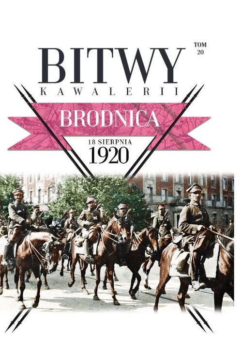 Image of Bitwy Kawalerii Tom 20 Brodnica 18 sierpnia 1920