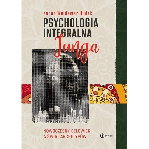 Image of Psychologia integralna Junga Nowoczesny człowiek a świat archetypów