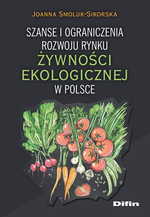 Image of Szanse i ograniczenia rozwoju rynku żywności ekologicznej w Polsce