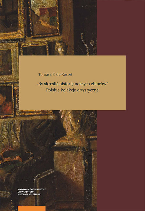 Image of By skreślić historię naszych zbiorów Polskie kolekcje artystyczne