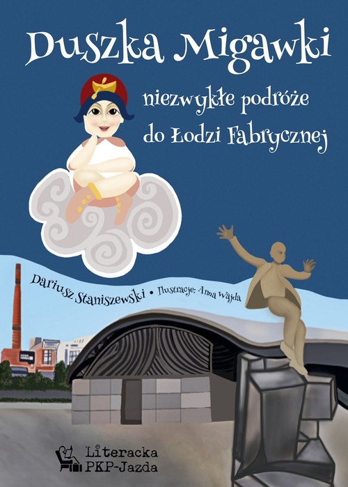 Image of Duszka Migawki niezwykłe podróże do Łodzi Fabrycznej