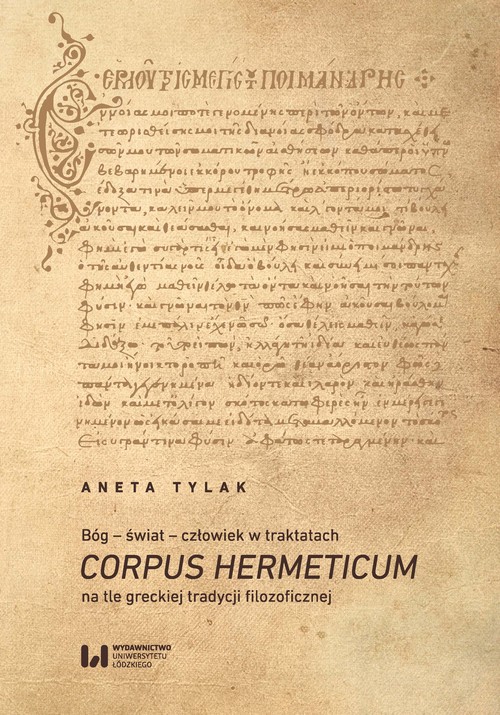 Image of Bóg - świat - człowiek w traktatach Corpus Hermeticum na tle greckiej tradycji filozoficznej