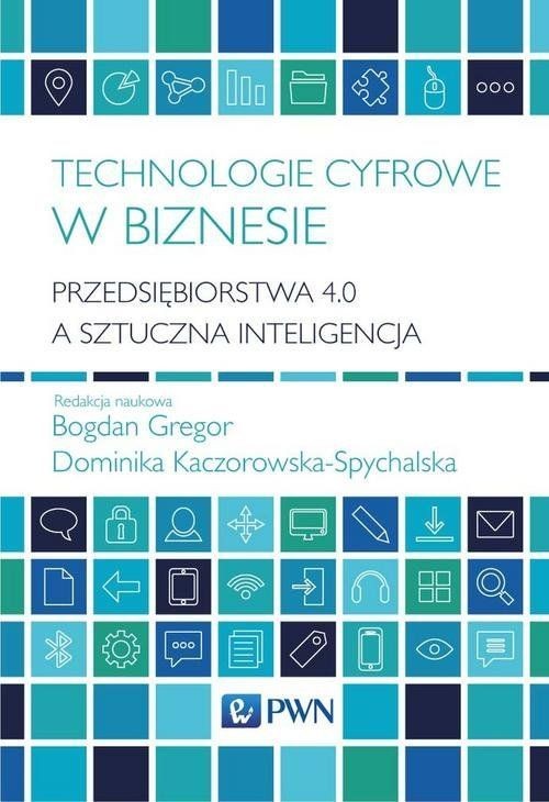 Image of Technologie cyfrowe w biznesie Przedsiębiorstwa 4.0 a sztuczna inteligencja