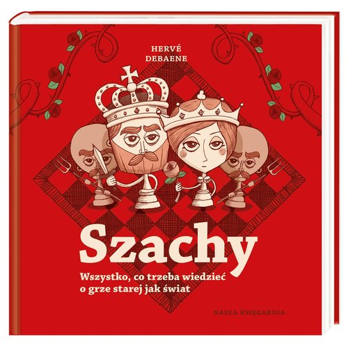 Image of Szachy Wszystko co trzeba wiedzieć o grze starej jak świat