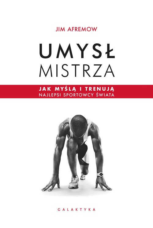 Image of Umysł mistrza Jak myślą i trenują najlepsi sportowcy świata