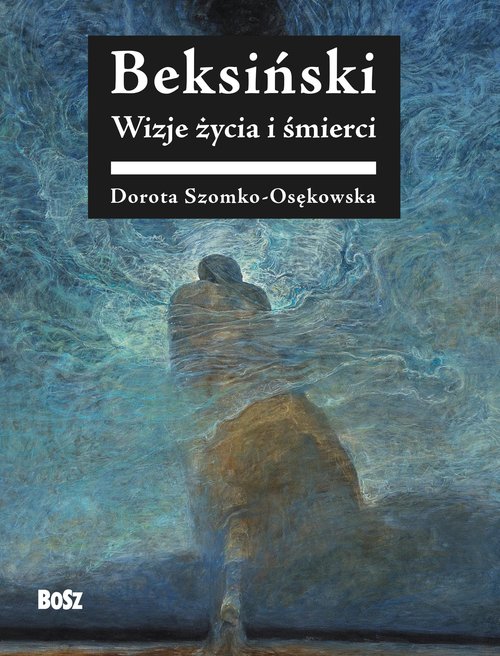 Image of Beksiński Wizje życia i śmierci