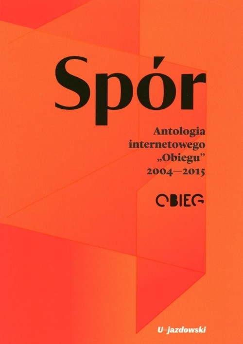 Image of Spór Antologia internetowego „Obiegu” 2004—2015