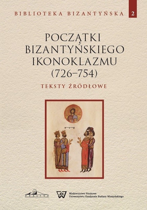 Image of Początki bizantyńskiego ikonoklazmu (726-754) Teksty źródłowe Tom 2