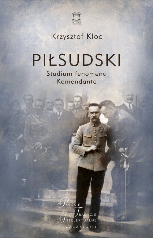 Image of Piłsudski Studium fenomenu Komendanta