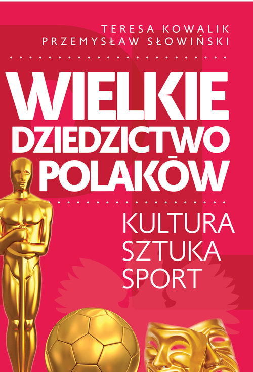 Image of Wielkie dziedzictwo Polaków. Kultura Sztuka Sport