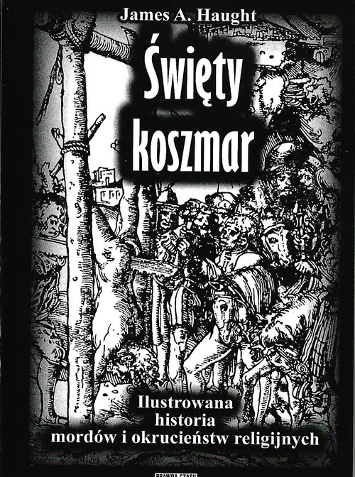 Image of Święty koszmar Ilustrowana historia mordów i okrucieństw religijnych