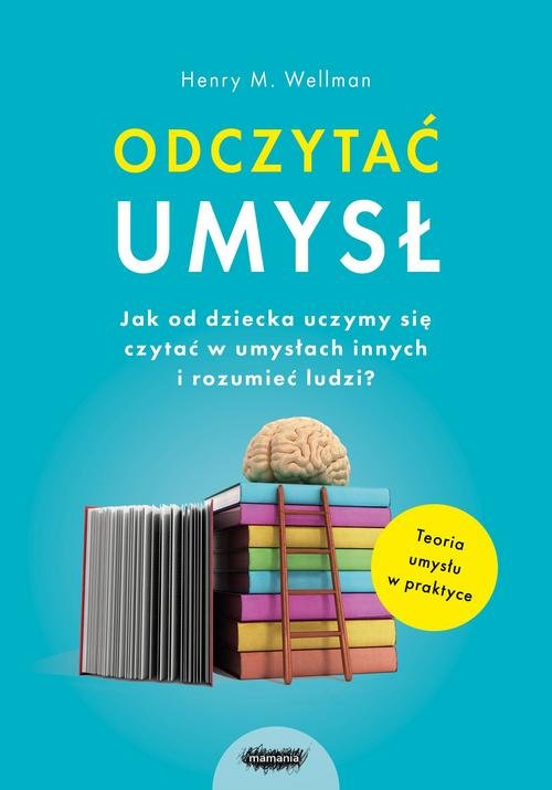 Image of Odczytać umysł Jak od dziecka uczymy się czytać w umysłach innych i rozumieć ludzi?
