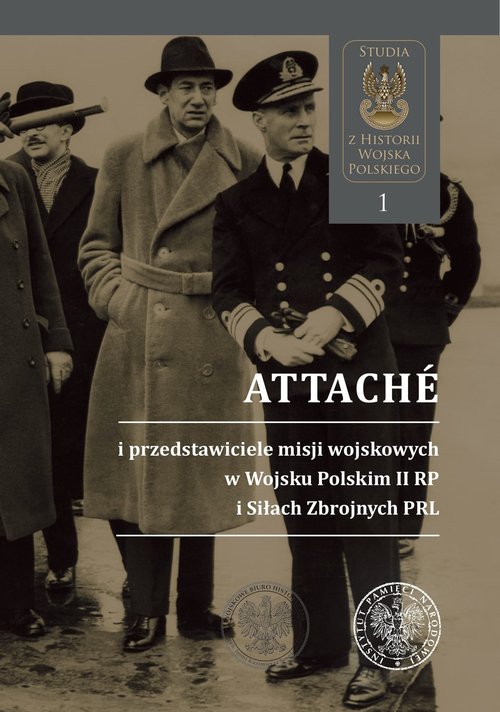 Image of Attachés i przedstawiciele misji wojskowych w Wojsku Polskim II RP i Siłach Zbrojnych PRL