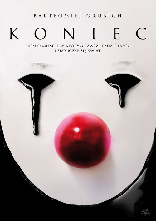 Image of Koniec Baśń o mieście, w którym zawsze pada deszcz i skończył się świat