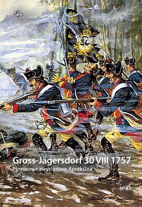 Image of Gross-Jägersdorf 30 VIII 1757 Pyrrusowe zwycięstwo Apraksina