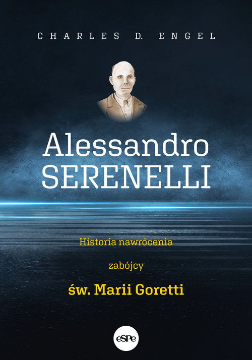 Image of Alessandro Serenelli Historia nawrócenia zabójcy Marii Goretti
