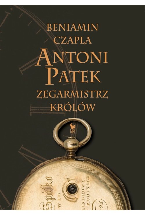 Image of Antoni Patek Zegarmistrz królów Śladami życia