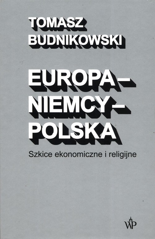 Image of Europa-Niemcy-Polska Szkice ekonomiczne i religijne